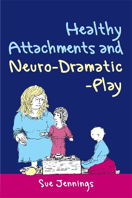 Healthy Attachments and Neuro-Dramatic-Play book