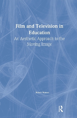 Film And Television In Education by Robert Watson