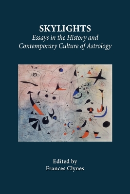 Skylights: Essays in the History and Contemporary Culture of Astrology book