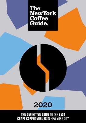 The New York Coffee Guide 2020: 2020 by Jeffrey Young