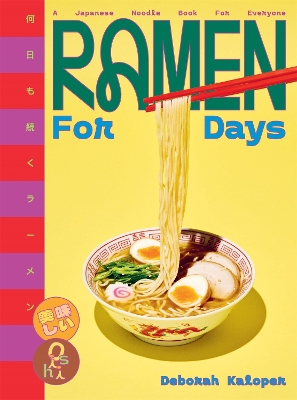 Ramen For Days: A Japanese Noodle Book For Everyone book