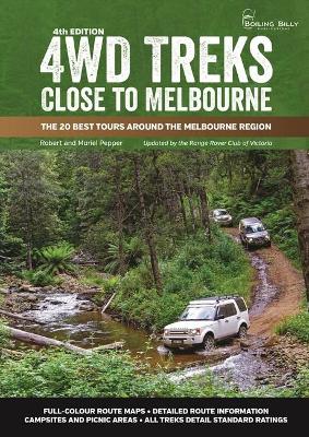 4WD Treks Close to Melbourne: The 20 Best Tours Around the Melbourne Region book