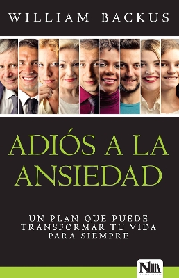 Adiós a la ansiedad: Un plan que puede transformar tu vida para siempre / The Good News About Worry book