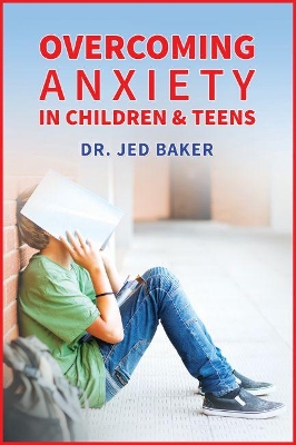 Overcoming Anxiety in Children & Teens book