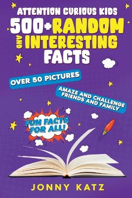 Attention Curious Kids: Random and Interesting Facts book