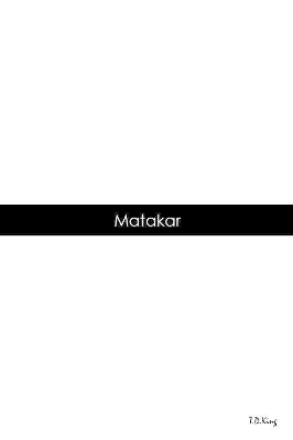 Matakar by T D King