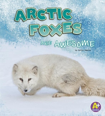 Arctic Foxes are Awesome book