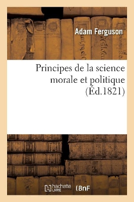 Principes de la Science Morale Et Politique by Sir Alex Ferguson