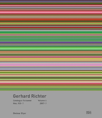 Gerhard Richter Catalogue Raisonné. Volume 6: Nos. 900-957 2007-2019 book