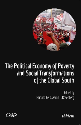 Political Economy of Poverty and Social Transformations of the Global South by Mariano Féliz