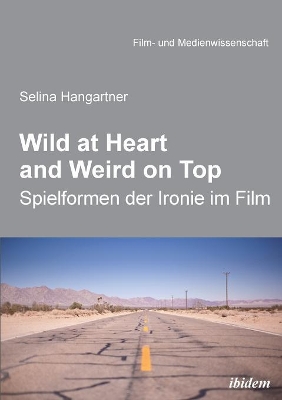 Wild at heart and weird on top. Spielformen der Ironie im Film book