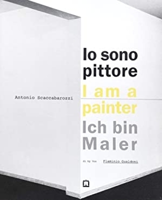 Antonio Scaccabarozzi: I am a painter book