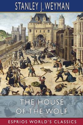 The House of the Wolf (Esprios Classics): A Romance book