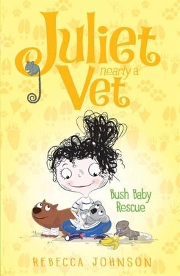 Bush Baby Rescue: Juliet, Nearly a Vet (Book 4) by Rebecca Johnson