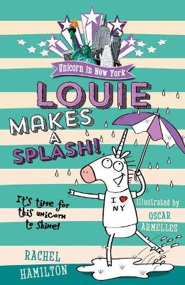 Unicorn in New York: Louie Makes a Splash by Rachel Hamilton