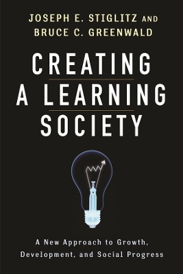 Creating a Learning Society: A New Approach to Growth, Development, and Social Progress book