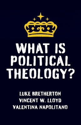 What Is Political Theology? by Vincent W. Lloyd