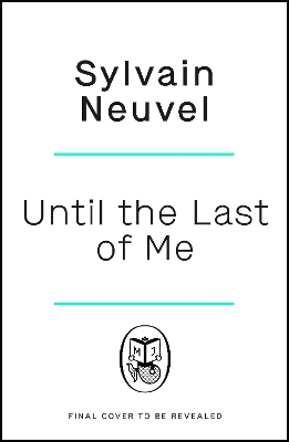 Until the Last of Me by Sylvain Neuvel