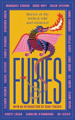 Furies: Stories of the wicked, wild and untamed - feminist tales from 16 bestselling, award-winning authors book