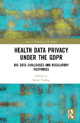 Health Data Privacy under the GDPR: Big Data Challenges and Regulatory Responses book