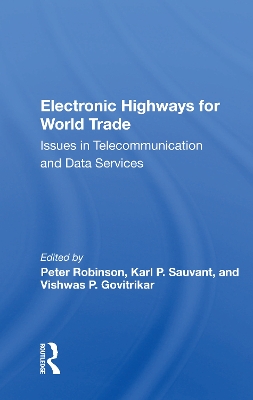 Electronic Highways for World Trade: Issues in Telecommunication and Data Services by Peter Robinson