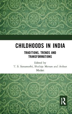 Childhoods in India: Traditions, Trends and Transformations by T. S. Saraswathi