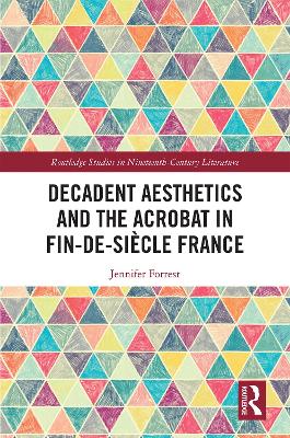 Decadent Aesthetics and the Acrobat in French Fin de siècle book
