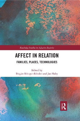 Affect in Relation: Families, Places, Technologies by Birgitt Röttger-Rössler