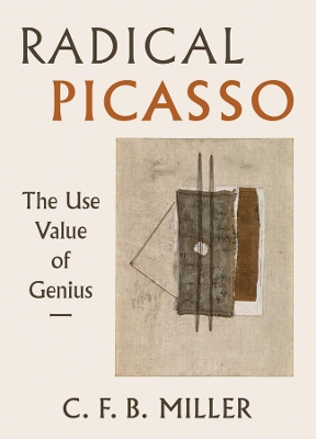 Radical Picasso: The Use Value of Genius book