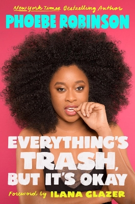 Everything's Trash, But It's Okay: Essays by Phoebe Robinson