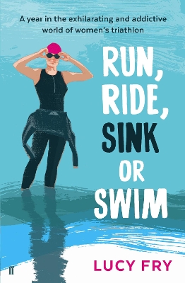 Run, Ride, Sink or Swim by Lucy Fry