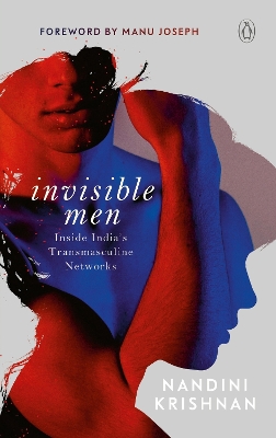 Invisible Men: Inside India's Transmasculine Network book