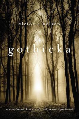 Gothicka by Victoria Nelson