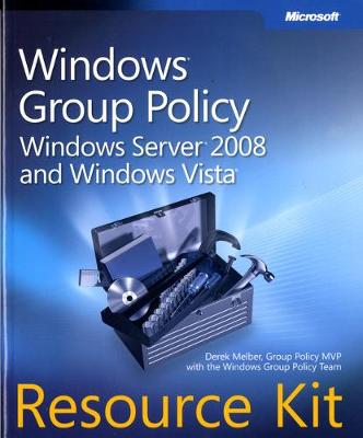 Windows Group Policy Resource Kit: Windows Server 2008 and Windows Vista by Derek Melber