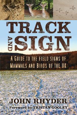 Track and Sign: A Guide to the Field Signs of Mammals and Birds of the UK book