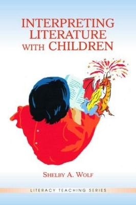 Interpreting Literature with Children by Shelby A. Wolf