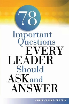 78 Important Questions Every Leader Should Ask and Answer book