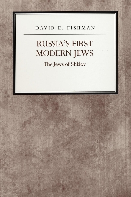 Russia's First Modern Jews by David E. Fishman