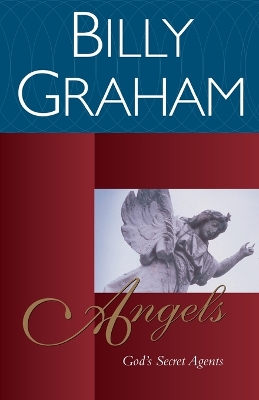 Angels: God's Secret Agents by Billy Graham