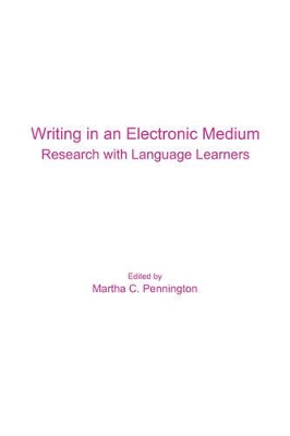Writing in an Electronic Medium: Research with Language Learners book