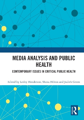Media Analysis and Public Health: Contemporary Issues in Critical Public Health by Lesley Henderson