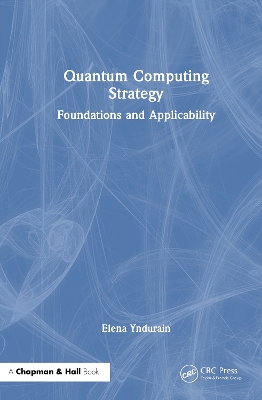 Quantum Computing Strategy: Foundations and Applicability by Elena Yndurain