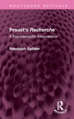 Proust's Recherche: A Psychoanalytic Interpretation book