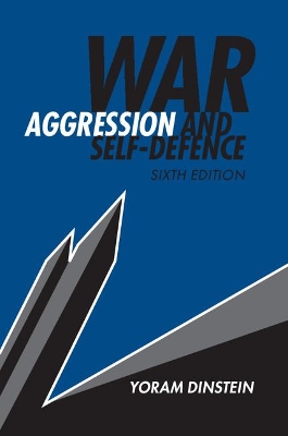 War, Aggression and Self-Defence by Yoram Dinstein