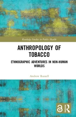 Anthropology of Tobacco: Ethnographic Adventures in Non-Human Worlds by Andrew Russell