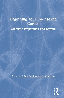 Beginning Your Counseling Career: Graduate Preparation and Beyond book