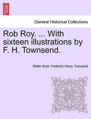 Rob Roy. ... with Sixteen Illustrations by F. H. Townsend. by Sir Walter Scott