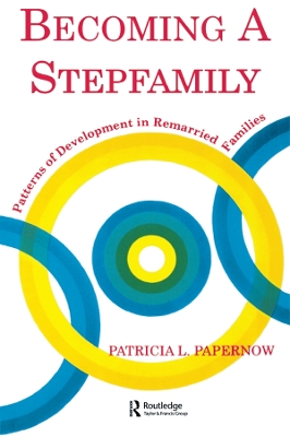 Becoming A Stepfamily: Patterns of Development in Remarried Families by Patricia L. Papernow