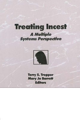 Treating Incest: A Multiple Systems Perspective book