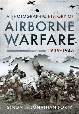 A Photographic History of Airborne Warfare, 1939 1945 book